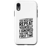 You Need Not Repeat Yourself Funny Sarcástico Cita Carcasa para iPhone XR
