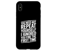 You Need Not Repeat Yourself Funny Sarcástico Cita Carcasa para iPhone XS MAX