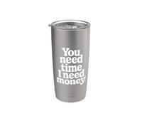 You Need Time I Need Money Grind Hustle Motivation |- Vaso térmico de acero inoxidable de doble pared