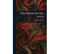 You Never Can Tell: A Comedy in Four Acts