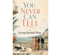 You Never Can Tell: A Witty Comedy of Love, Misunderstandings, and Family Secrets