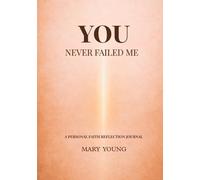 You Never Failed Me: A Personal Faith Reflection Journal