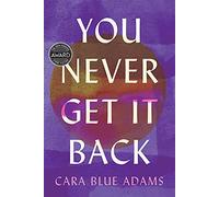 You Never Get It Back (Iowa Short Fiction Award)