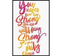 You Never Know How Strong You Can Be.. Cancer Awareness Notebook: 6x9” Lined Journal - A Space for Thoughts, Plans & Creative Inspiration