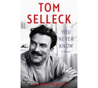 You Never Know: The new 2024 memoir from the beloved Hollywood actor and star of Magnum P.I.