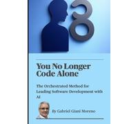 You No Longer Code Alone: The Orchestrated Method for Leading Software Development with AI