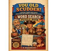 YOU OLD SCUDDER!: A WESTERN-THEMED WORD SEARCH PUZZLE BOOK FOR COWBOYS AND COWGIRLS OF ALL AGES!