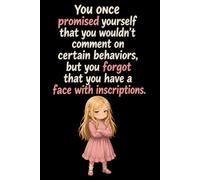You Once Promised Yourself That You Wouldn't Comment On Certain Behaviors, But You Forgot That You Have A Face With Inscriptions.: Funny Office Notebook, Funny Work Gifts For Girls, Journal, Diary