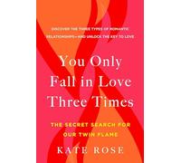 You Only Fall in Love Three Times: The Secret Search for Our Twin Flame