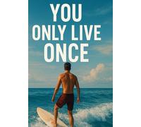 You Only Live Once: New Year.New Beginning.Ideas Live Here.Your Story Starts Here.Your Space To Write