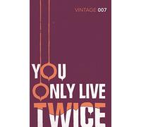 You Only Live Twice (Vintage Classics): The explosive conclusion to the SPECTRE trilogy (James Bond 007, 12)