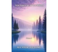 You Only Play Yourself - All Your Life Long - Volume 3 (Just Yourself - All Your Life Long)