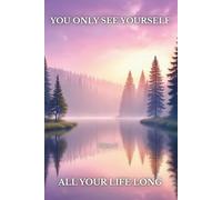 You Only See Yourself - All Your Life Long - Volume 2 (Just Yourself - All Your Life Long)
