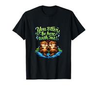 You Otter Be Here with Me Cute Otter Pun Novedad Camiseta