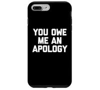 You Owe Me An Apology - Divertido Dicho sarcástico Lindo Novedad Carcasa para iPhone 7 Plus/8 Plus