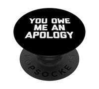 You Owe Me An Apology - Divertido Dicho sarcástico Lindo Novedad PopSockets PopGrip Adhesivo