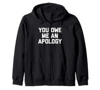 You Owe Me An Apology - Divertido Dicho sarcástico Lindo Novedad Sudadera con Capucha