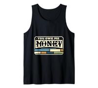 You Owe Me Money Luchas de sarcasmo financiero roto |--- Camiseta sin Mangas