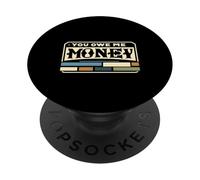 You Owe Me Money Luchas de sarcasmo financiero roto |--- PopSockets PopGrip Adhesivo