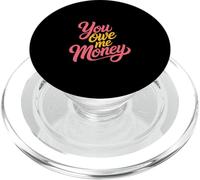 You Owe Me Money Luchas de Sarcasmo financiero Roto - PopSockets PopGrip para MagSafe