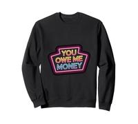 You Owe Me Money Luchas de Sarcasmo financiero Roto - Sudadera