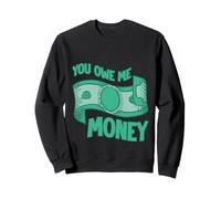You Owe Me Money Luchas de Sarcasmo financiero Roto Sudadera