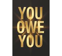YOU OWE YOU: A Journal for Growth, Focus, and Becoming the Person You Know You're Capable of Being