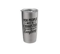You People Must be Exhausted From Watching Me Do Everything Vaso térmico de acero inoxidable de doble pared