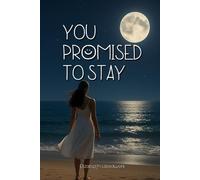 You Promised to Stay: A 50-Poem Collection About Love, Loss, Healing, and the Quiet Weight of Things We Never Say Aloud