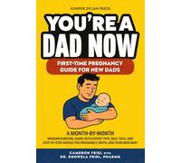 You’re a Dad Now. First-Time Pregnancy Guide for New Dads: A Month-by-Month Modern Survival Guide with Expert Tips, Real Talk, and Step-by-Step Advice ... and Your New Baby (The Rookie Dad Series)