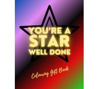 You’re a Star - Colouring Gift Book: Star Themed Colour-In Pages with Words of Praise (Star - Colouring Books By Emi-Ja)