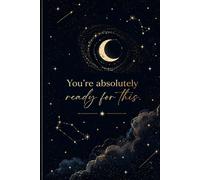 You’re Absolutely Ready for This Notebook - Celestial Moon & Stars Journal, 6 x 9" College Ruled Notebook, 150 Pages