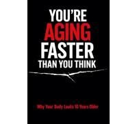 You’re Aging Faster Than You Think: Why Your Body Looks 10 Years Older and How to Reverse the Damage Now
