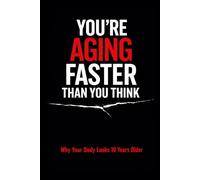 You’re Aging Faster Than You Think: Why Your Body Looks 10 Years Older and How to Reverse the Damage Now