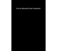 You’re Allowed to Be Imperfect: Minimalist Black Cover Journal for Self-Acceptance, Growth, and Letting Go of Perfection (6x9, 120 Pages)