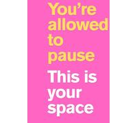 "You’re allowed to pause. This is your space."