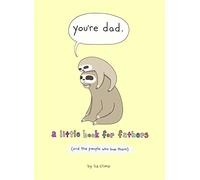 You’re Dad: A Little Book for Fathers (And the People Who Love Them)