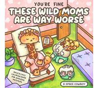 You’re Fine. These Wild Moms Are Way Worse: Bold & Easy Coloring Book For Amazing Mothers
