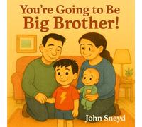 You’re Going to Be a Big Brother!: Empowering Your Child to Become a Super Big Brother (Childrens)