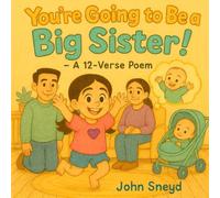 You’re Going to Be a Big Sister!: Empowering Your Child to Become a Super Big Sister (Childrens)