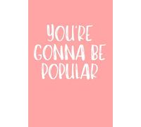 You’re Gonna Be Popular: 6 x 9 Blank Lined Notebook Journal: Fun Theater Gift for Cast and Crew, Actors, Directors, Dancers, Teachers, Kids, and Adults
