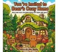 You’re Invited to Bear’s Cozy Home: Bold and Easy Coloring Book for Adults and Teens: A Complete Cozy Home Visit in 20 Cute Coloring Scenes: Not just ... farewell gift. (You’re Invited to Cozy Homes)