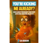 You’re Kicking Me Already?: Jokes About Pregnancy Every Expecting Mom Will Relate To