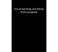 You’re learning, not failing. That’s progress.: Mindful Healing & Self-Reflection Journal | 6x9” | 120 Lined Pages | Black Minimalist Cover for Personal Growth and Confidence