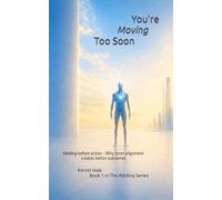 You’re Moving Too Soon: Abiding before action - Why inner alignment creates better outcomes: 1 (The Abiding Series)