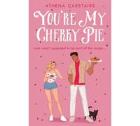 You’re My Cherry Pie: Your next favourite summer romance, for fans of fake dating romcoms in 2025!