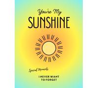 You’re My Sunshine - A Memory Keepsake Journal