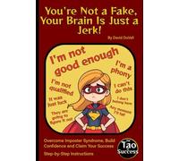 You’re Not a Fake, Your Brain Is Just a Jerk!: Overcome Imposter Syndrome, Build Confidence and Claim Your Success (censored version)