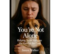 You’re Not Alone: Helping Teens Navigate the Grief of Pet Loss