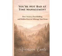 You’re Not Bad at Time Management: How Anxiety, Overthinking, and Hidden Patterns Sabotage Your Focus (V2V Method - From Victim to Victory)